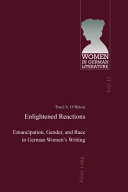 Enlightened reactions : emancipation, gender, and race in German women's writing /