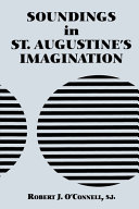 Soundings in St. Augustine's imagination / by Robert J. O'Connell.