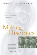Making disciples : a handbook of Christian moral formation /