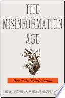 The misinformation age : how false beliefs spread / Cailin O'Connor, James Owen Weatherall.