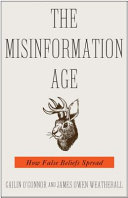 The misinformation age : how false beliefs spread / Cailin O'Connor, James Owen Weatherall.