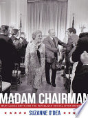 Madam Chairman : Mary Louise Smith and the Republican Revival after Watergate /