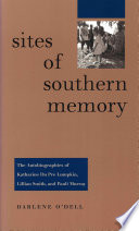Sites of southern memory : the autobiographies of Katharine Du Pre Lumpkin, Lillian Smith, and Pauli Murray /