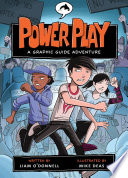 Power play : a graphic guide adventure / written by Liam O'Donnell ; illustrated by Mike Deas.