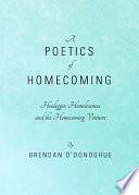 A poetics of homecoming : Heidegger, homelessness and the homecoming venture /