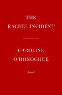 The Rachel Incident / Caroline O'Donoghue.