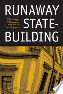 Runaway state-building : patronage politics and democratic development / Conor O'Dwyer.