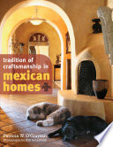 Tradition of craftsmanship in Mexican homes Patricia W. O'Gorman ; photographs by Bob Schalkwijk.