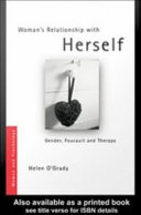 Woman's relationship with herself : gender, Foucault and therapy / Helen O'Grady.