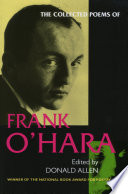 The collected poems of Frank O'Hara / edited by Donald Allen ; with an introduction by John Ashbery.