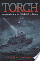 Torch : North Africa and the Allied path to victory / Vincent P. O'Hara.