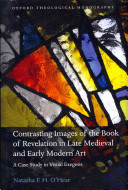 Contrasting images of the Book of Revelation in late medieval and early modern art : a case study in visual exegesis /