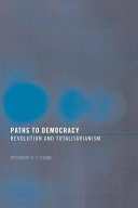 Paths to democracy : revolution and totalitarianism /