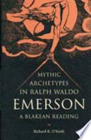Mythic archetypes in Ralph Waldo Emerson : a Blakean reading / Richard R. O'Keefe.