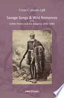 Savage songs & wild romances : settler poetry and the indigene, 1830-1880 / John O'Leary.