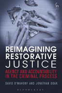 Reimagining restorative justice : agency and accountability in the criminal process /