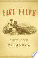Face value : the entwined histories of money and race in America /