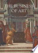 The business of art : contracts and the commissioning process in Renaissance Italy / Michelle O'Malley.