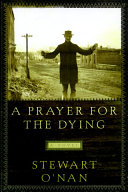 A prayer for the dying : a novel / Stewart O'Nan.