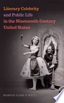 Literary celebrity and public life in the nineteenth-century United States /