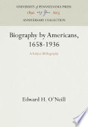 Biography by Americans, 1658-1936 : a Subject Bibliography /