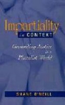 Impartiality in context : grounding justice in a pluralist world / Shane O'Neill.