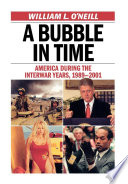 A bubble in time : America during the interwar years, 1989-2001 /