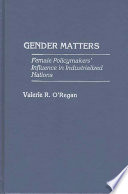 Gender matters : female policymakers' influence in industrialized nations / Valerie R. O'Regan.