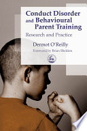 Conduct disorder and behavioural parent training : research and practice /