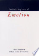 The marketing power of emotion / John O'Shaughnessy, Nicholas Jackson O'Shaughnessy.