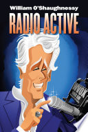 Radio active / William O'Shaughnessy.