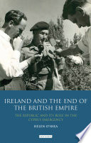 Ireland and the end of the British empire : the Republic and its role in the Cyprus emergency /