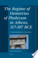 The regime of Demetrius of Phalerum in Athens, 317-307 BCE a philosopher in politics /