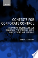 Contests for corporate control : corporate governance and economic performance in the United States and Germany /