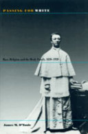 Passing for white : race, religion and the Healy family, 1820-1920 / James M. O'Toole.