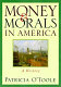 Money & morals in America : a history /