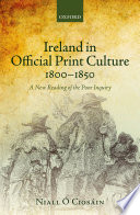 Ireland in official print culture, 1800-1850 : a new reading of the poor inquiry / Niall Ó Ciosáin.