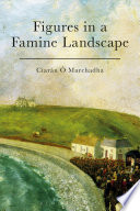 Figures in a famine landscape / Ciarán Ó Murchadha.