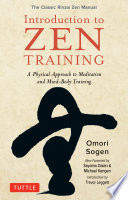 Introduction to Zen training : a physical approach to meditation and mind-body training / Omori Sogen ; introduction by Trevor Leggett ; with a new foreword by Sayama Daian & Michael Kangen.