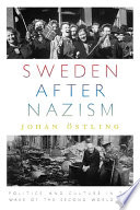 Sweden after Nazism : politics and culture in the wake of the Second World War / Johan Östling ; translated by Peter Graves.