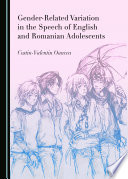 Gender-related variation in the speech of English and Romanian adolescents / by Costin-Valentin Oancea.