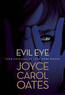 Evil eye : four novellas of love gone wrong /