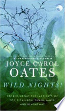 Wild nights! : stories about the last days of Poe, Dickinson, Twain, James, and Hemingway /