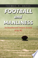 Football and manliness : an unauthorized feminist account of the NFL /