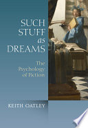 Such stuff as dreams : the psychology of fiction / Keith Oatley.