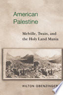 American Palestine : Melville, Twain, and the Holy Land mania /
