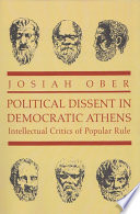Political dissent in democratic Athens : intellectual critics of popular rule / Josiah Ober.