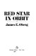Red star in orbit / James E. Oberg.