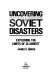 Uncovering Soviet disasters : exploring the limits of glasnost /