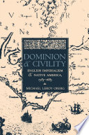 Dominion and civility : English imperialism and Native America, 1585-1685 /